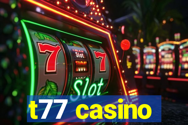 t77 casino